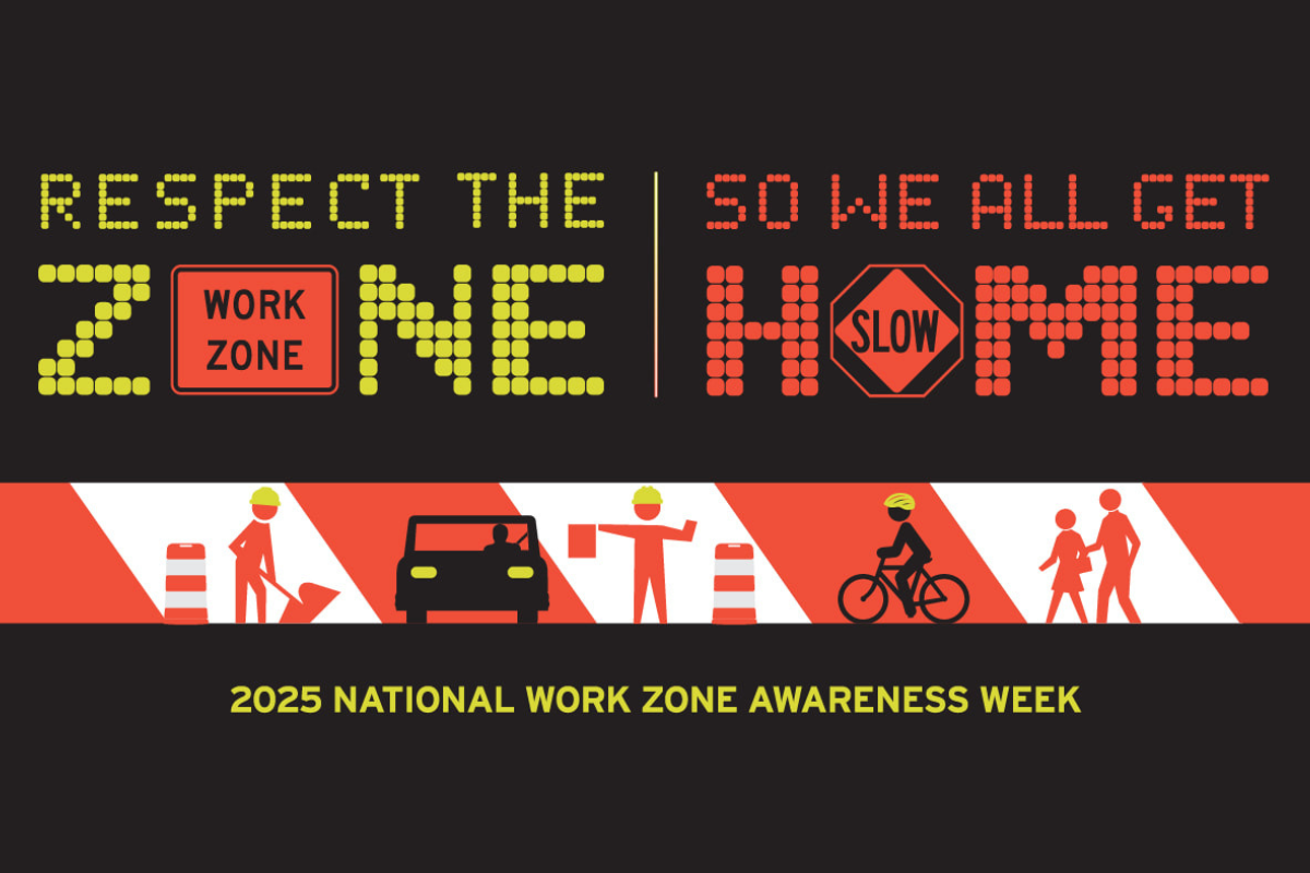 National Work Zone Awareness Week – April 21-25, 2025